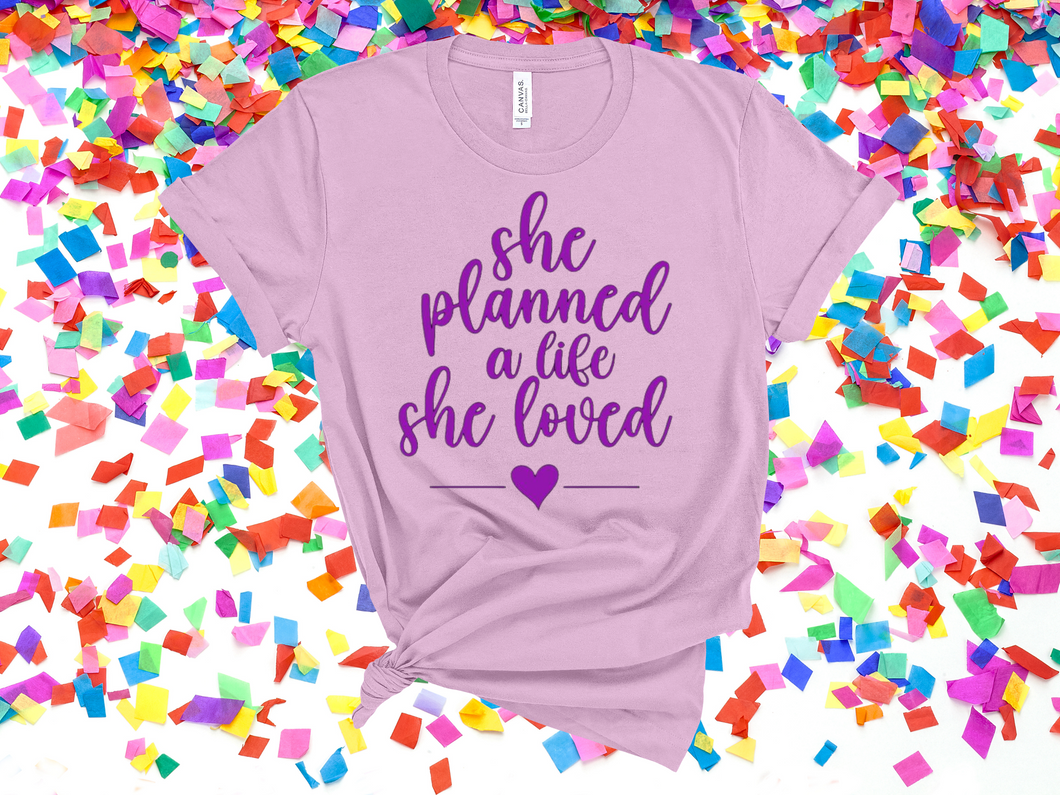 She planned a life she loved t-shirt